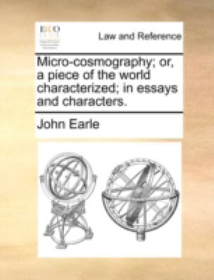 Micro-Cosmography; Or, a Piece of the World Cha... 1140653210 Book Cover