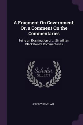 A Fragment On Government; Or, a Comment On the ... 1377790177 Book Cover