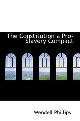The Constitution a Pro-Slavery Compact 1110430590 Book Cover