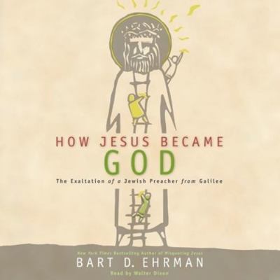 How Jesus Became God Lib/E: The Exaltation of a... 1482992620 Book Cover