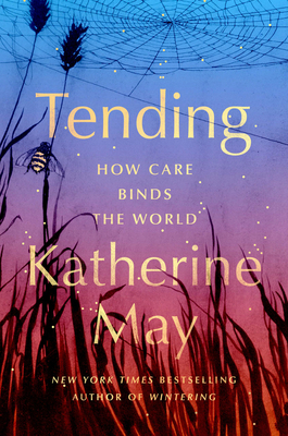 Tending: How Care Binds the World 0593853520 Book Cover