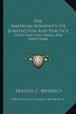 The American Admiralty, Its Jurisdiction And Pr... 1163541672 Book Cover