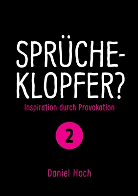 Sprücheklopfer? - Ìnspiration durch Provokation... [German] 3948767270 Book Cover