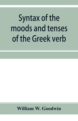 Syntax of the moods and tenses of the Greek verb 9353954908 Book Cover