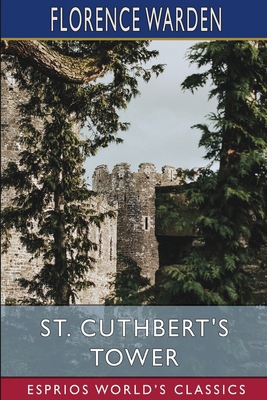St. Cuthbert's Tower (Esprios Classics) B0DS6M4KD4 Book Cover