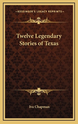 Twelve Legendary Stories of Texas 1168988268 Book Cover