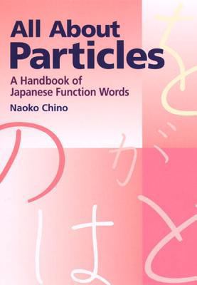 All about Particles: A Handbook of Japanese Fun... 4770027818 Book Cover