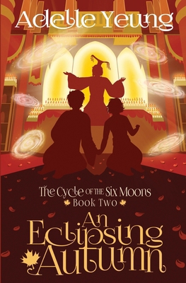 The Cycle of the Six Moons: An Eclipsing Autumn... 0692616608 Book Cover