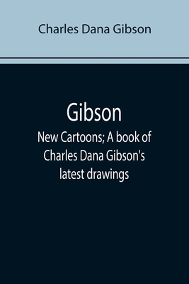 Gibson: New Cartoons; A book of Charles Dana Gi... 9355896549 Book Cover