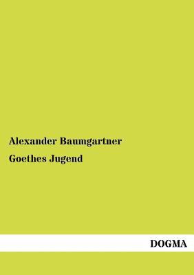 Goethes Jugend [German] 3954547538 Book Cover