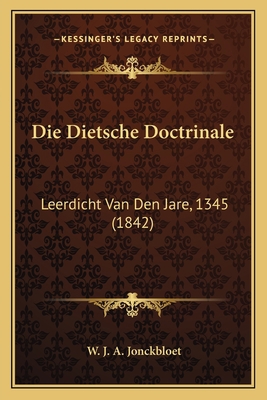 Die Dietsche Doctrinale: Leerdicht Van Den Jare... [Dutch] 1166783502 Book Cover