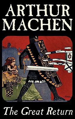 The Great Return by Arthur Machen, Fiction, Fan... 1463898274 Book Cover