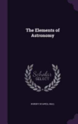 The Elements of Astronomy 1358515492 Book Cover