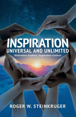 Inspiration Universal and Unlimited: Motivation... [Large Print] B0B1P8Y9RP Book Cover