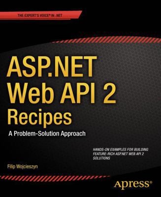 ASP.NET Web API 2 Recipes: A Problem-Solution A... 1430259809 Book Cover