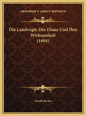 Die Landvogte Des Elsass Und Ihre Wirksamkeit (... [German] 1169667112 Book Cover