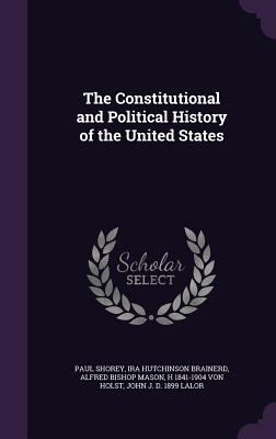 The Constitutional and Political History of the... 134756103X Book Cover