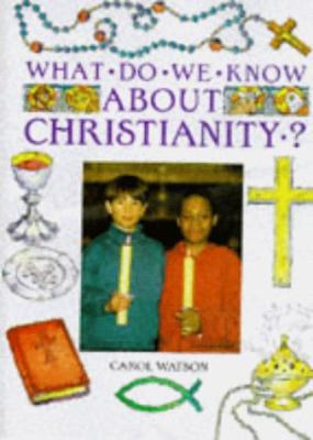 Christianity (What Do We Know About Religions?) 0750019816 Book Cover