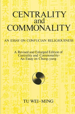 Centrality and Commonality: An Essay on Confuci... 0887069274 Book Cover