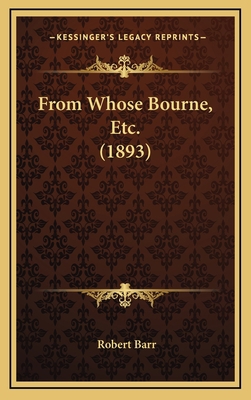 From Whose Bourne, Etc. (1893) 1164764772 Book Cover