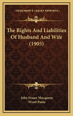 The Rights and Liabilities of Husband and Wife ... 116524442X Book Cover