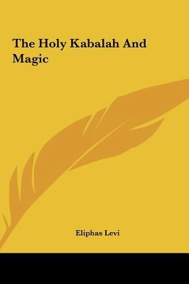 The Holy Kabalah and Magic 1161510133 Book Cover