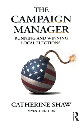 The Campaign Manager: Running and Winning Local... 1032658320 Book Cover