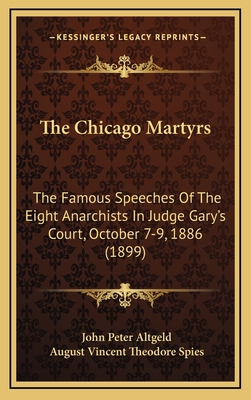 The Chicago Martyrs: The Famous Speeches Of The... 1166224260 Book Cover