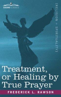 Treatment, or Healing by True Prayer 1602063125 Book Cover