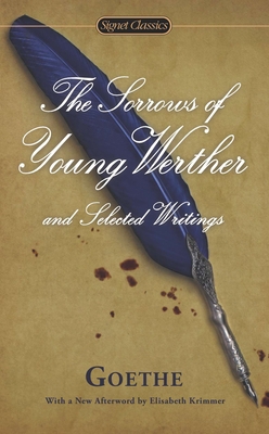 The Sorrows of Young Werther and Selected Writings 0451418557 Book Cover