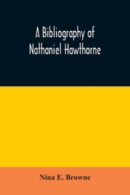 A bibliography of Nathaniel Hawthorne 9354030580 Book Cover