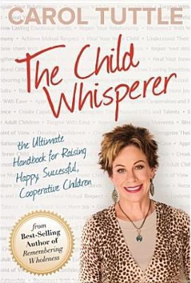 The Child Whisperer: The Ultimate Handbook for ... 0984402136 Book Cover