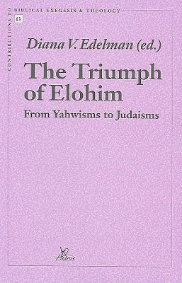 The Triumph of Elohim: From Yahwisms to Judaisms 9039001243 Book Cover