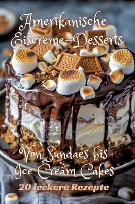 Amerikanische Eiscreme-Desserts: Von Sundaes bi... [German] 338420350X Book Cover