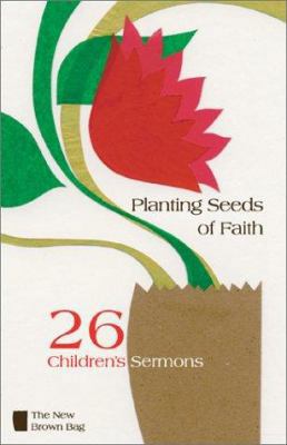 Planting Seeds of Faith: 26 Children's Sermons 0829814736 Book Cover