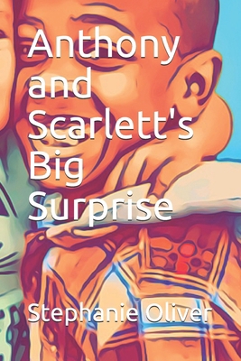 Anthony and Scarlett's Big Surprise B08QRXSRGN Book Cover