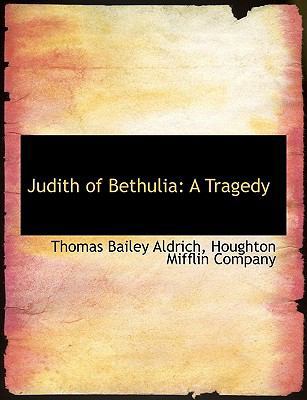Judith of Bethulia: A Tragedy 1140339230 Book Cover