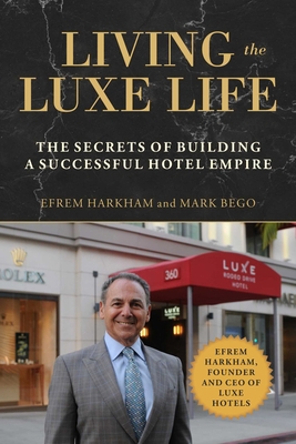 Living the Luxe Life: The Secrets of Building a... 1510740864 Book Cover