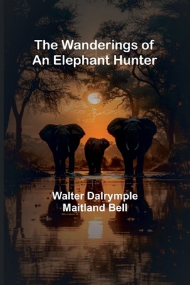 The Wanderings of an Elephant Hunter 9362990237 Book Cover