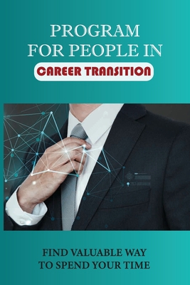 Program For People In Career Transition: Find V...            Book Cover