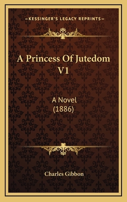 A Princess Of Jutedom V1: A Novel (1886) 1165977583 Book Cover