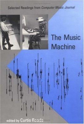 The Music Machine: Selected Readings from Compu... 0262680785 Book Cover