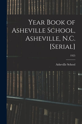 Year Book of Asheville School, Asheville, N.C. ... 101402191X Book Cover