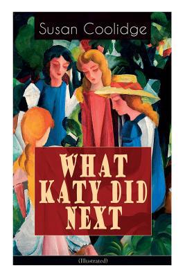 WHAT KATY DID NEXT (Illustrated): The Humorous ... 8027331366 Book Cover