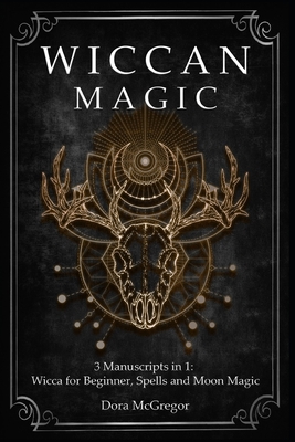 Wiccan Magic: 3 Manuscripts in 1: Wicca for Beg... B08VYFJS4P Book Cover