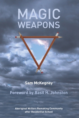 Magic Weapons: Aboriginal Writers Remaking Comm... 0887552498 Book Cover