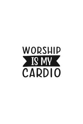 Worship Is My Cardio: Religious Church Notes, W... 1694926621 Book Cover