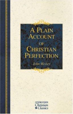 A Plain Account of Christian Perfection 1598562231 Book Cover