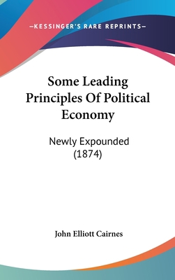 Some Leading Principles Of Political Economy: N... 1437268013 Book Cover