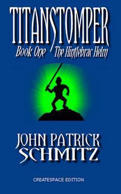 Titanstomper Book One - The Hintlebrac Helm 1493563602 Book Cover